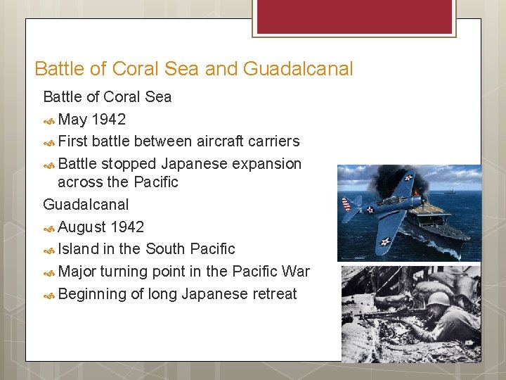 Battle of Coral Sea and Guadalcanal Battle of Coral Sea May 1942 First battle