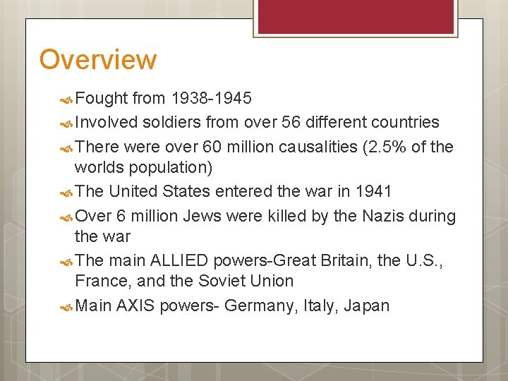 Overview Fought from 1938 -1945 Involved soldiers from over 56 different countries There were