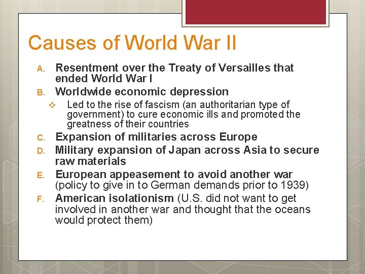 Causes of World War II A. B. Resentment over the Treaty of Versailles that
