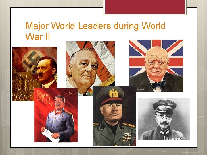 Major World Leaders during World War II 