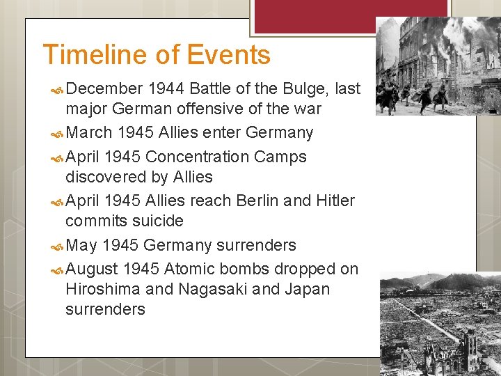 Timeline of Events December 1944 Battle of the Bulge, last major German offensive of