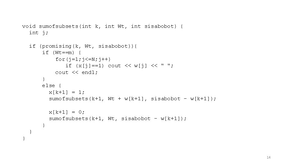 void sumofsubsets(int k, int Wt, int sisabobot) { int j; if (promising(k, Wt, sisabobot)){