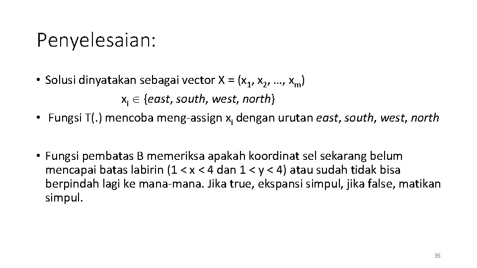 Penyelesaian: • Solusi dinyatakan sebagai vector X = (x 1, x 2, …, xm)