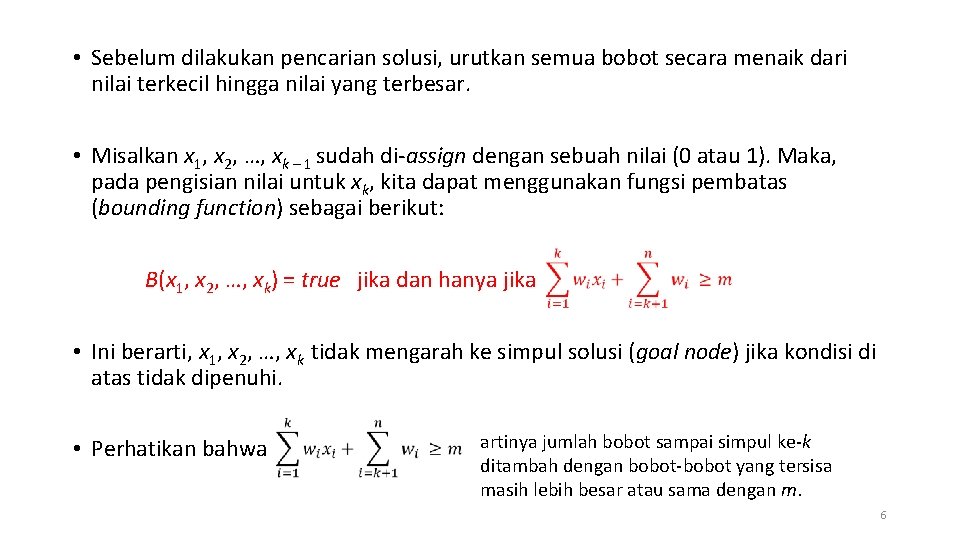  • Sebelum dilakukan pencarian solusi, urutkan semua bobot secara menaik dari nilai terkecil