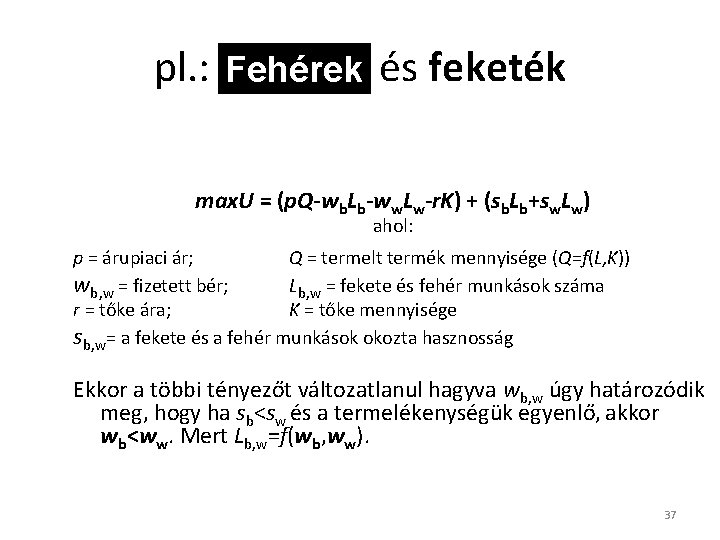 pl. : Fehérek és feketék max. U = (p. Q-wb. Lb-ww. Lw-r. K) +