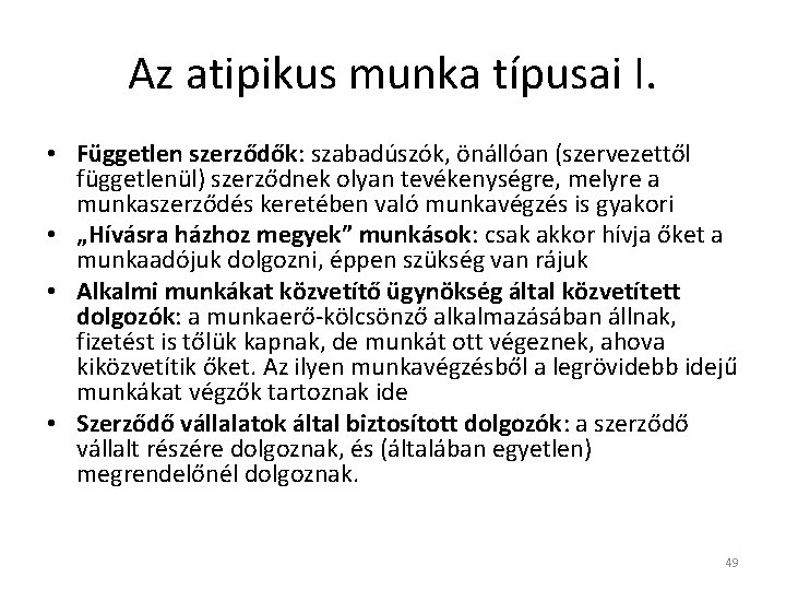 Az atipikus munka típusai I. • Független szerződők: szabadúszók, önállóan (szervezettől függetlenül) szerződnek olyan