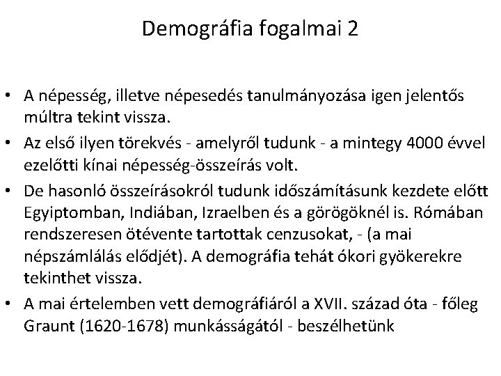 Demográfia fogalmai 2 • A népesség, illetve népesedés tanulmányozása igen jelentős múltra tekint vissza.