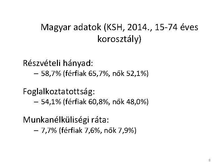 Magyar adatok (KSH, 2014. , 15 -74 éves korosztály) Részvételi hányad: – 58, 7%