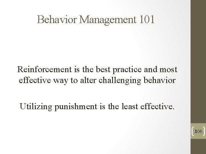 Behavior Management 101 Reinforcement is the best practice and most effective way to alter Behavior Management 101 Reinforcement is the best practice and most effective way to alter