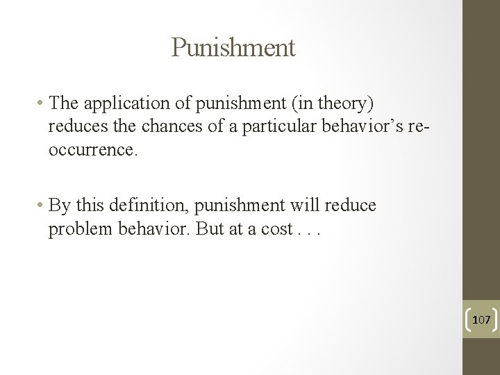 Punishment • The application of punishment (in theory) reduces the chances of a particular Punishment • The application of punishment (in theory) reduces the chances of a particular