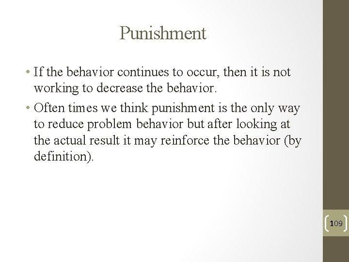 Punishment • If the behavior continues to occur, then it is not working to Punishment • If the behavior continues to occur, then it is not working to