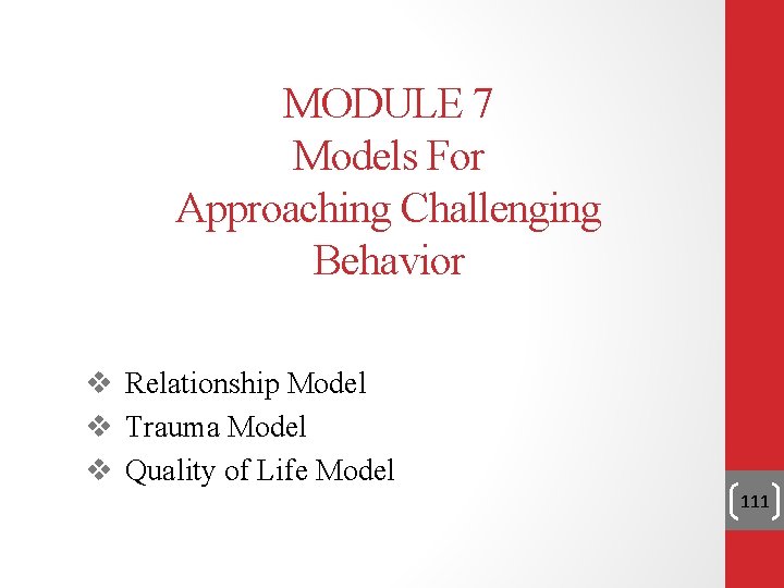 MODULE 7 Models For Approaching Challenging Behavior v Relationship Model v Trauma Model v MODULE 7 Models For Approaching Challenging Behavior v Relationship Model v Trauma Model v