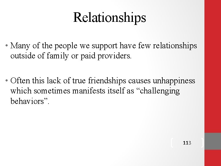 Relationships • Many of the people we support have few relationships outside of family Relationships • Many of the people we support have few relationships outside of family