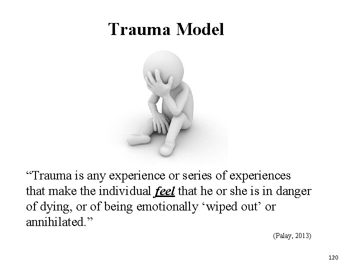 Trauma Model “Trauma is any experience or series of experiences that make the individual Trauma Model “Trauma is any experience or series of experiences that make the individual