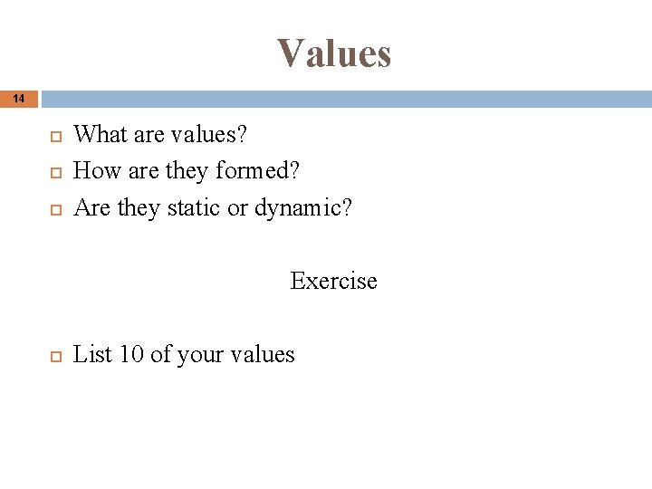 Values 14 What are values? How are they formed? Are they static or dynamic? Values 14 What are values? How are they formed? Are they static or dynamic?