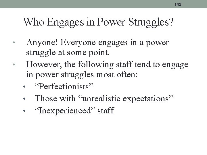142 Who Engages in Power Struggles? Anyone! Everyone engages in a power struggle at 142 Who Engages in Power Struggles? Anyone! Everyone engages in a power struggle at