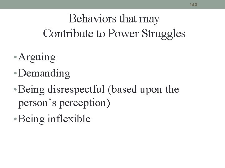 143 Behaviors that may Contribute to Power Struggles • Arguing • Demanding • Being 143 Behaviors that may Contribute to Power Struggles • Arguing • Demanding • Being