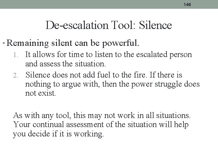 146 De-escalation Tool: Silence • Remaining silent can be powerful. 1. It allows for 146 De-escalation Tool: Silence • Remaining silent can be powerful. 1. It allows for