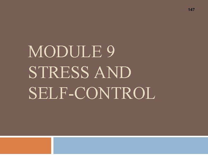147 MODULE 9 STRESS AND SELF-CONTROL 147 MODULE 9 STRESS AND SELF-CONTROL