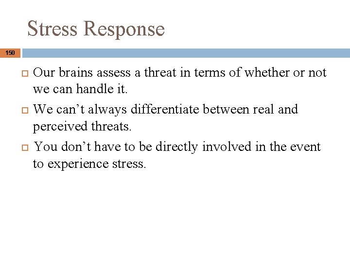 Stress Response 150 Our brains assess a threat in terms of whether or not Stress Response 150 Our brains assess a threat in terms of whether or not