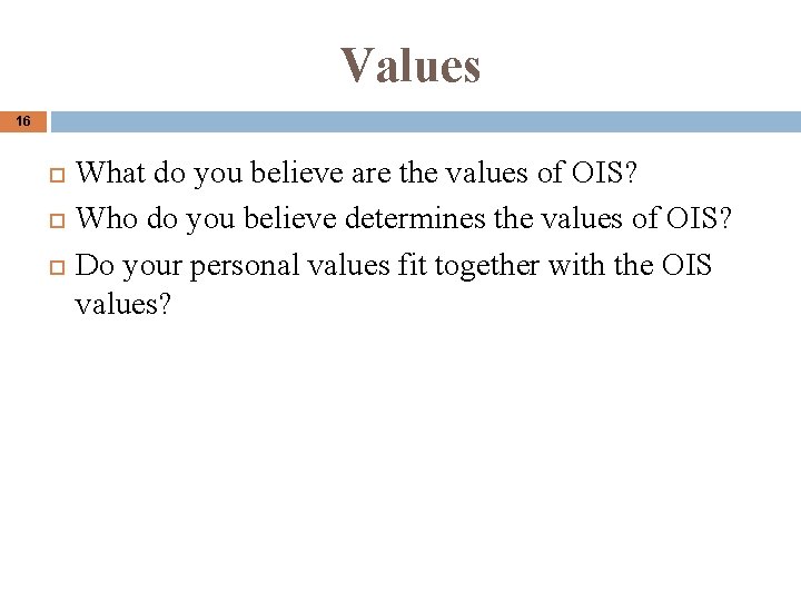 Values 16 What do you believe are the values of OIS? Who do you Values 16 What do you believe are the values of OIS? Who do you