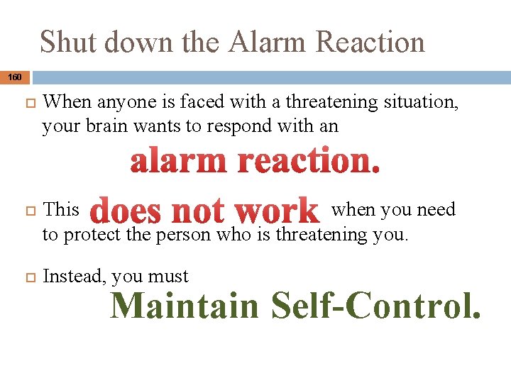Shut down the Alarm Reaction 160 When anyone is faced with a threatening situation, Shut down the Alarm Reaction 160 When anyone is faced with a threatening situation,