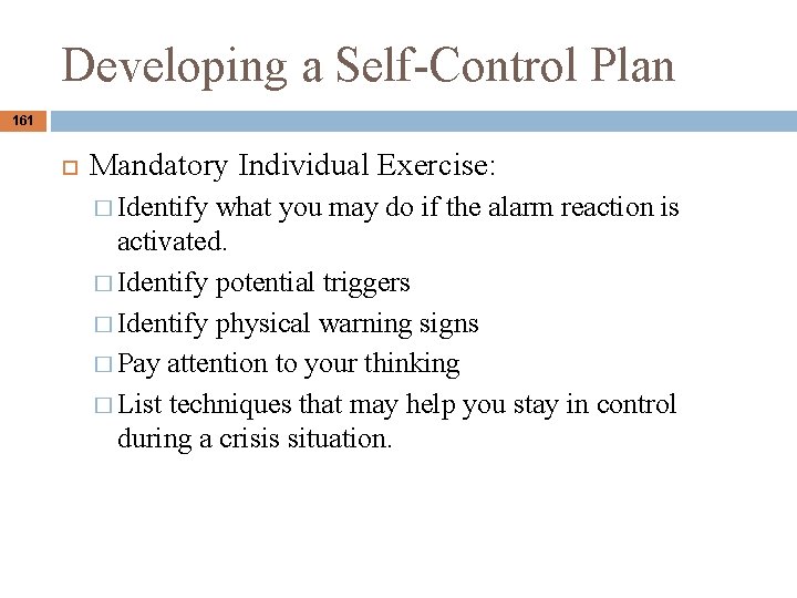 Developing a Self-Control Plan 161 Mandatory Individual Exercise: � Identify what you may do Developing a Self-Control Plan 161 Mandatory Individual Exercise: � Identify what you may do