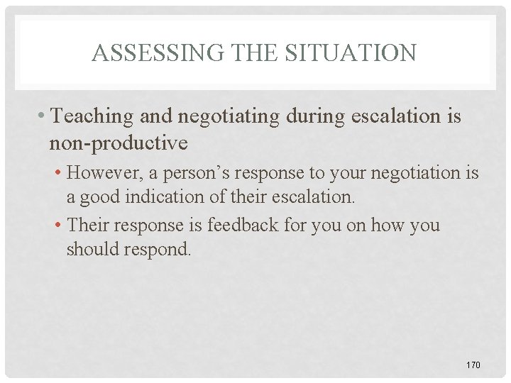 ASSESSING THE SITUATION • Teaching and negotiating during escalation is non-productive • However, a ASSESSING THE SITUATION • Teaching and negotiating during escalation is non-productive • However, a
