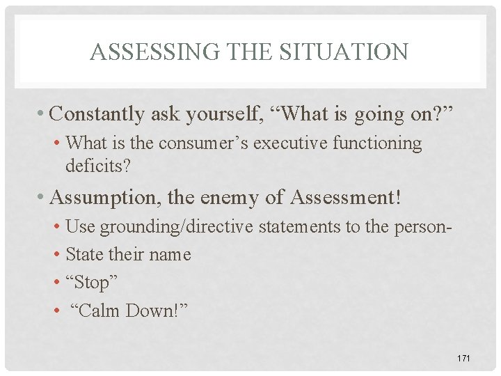 ASSESSING THE SITUATION • Constantly ask yourself, “What is going on? ” • What ASSESSING THE SITUATION • Constantly ask yourself, “What is going on? ” • What