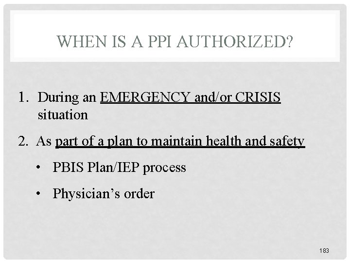 WHEN IS A PPI AUTHORIZED? 1. During an EMERGENCY and/or CRISIS situation 2. As WHEN IS A PPI AUTHORIZED? 1. During an EMERGENCY and/or CRISIS situation 2. As