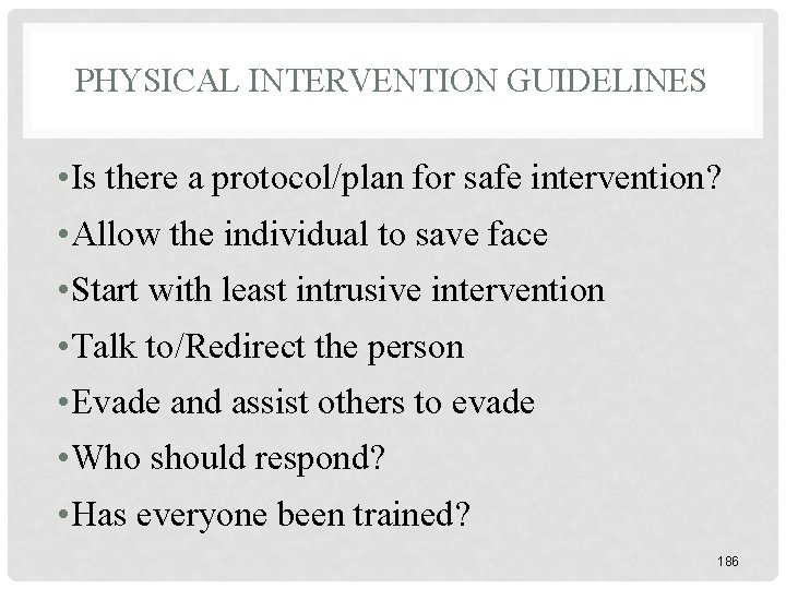 PHYSICAL INTERVENTION GUIDELINES • Is there a protocol/plan for safe intervention? • Allow the PHYSICAL INTERVENTION GUIDELINES • Is there a protocol/plan for safe intervention? • Allow the
