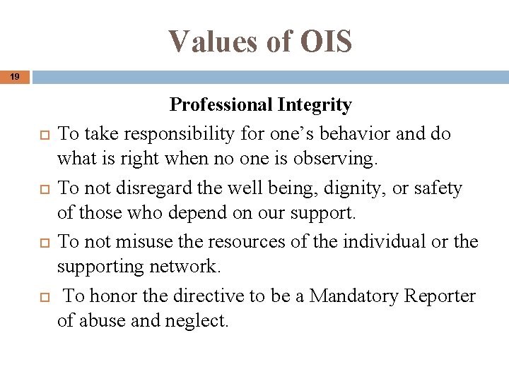 Values of OIS 19 Professional Integrity To take responsibility for one’s behavior and do Values of OIS 19 Professional Integrity To take responsibility for one’s behavior and do