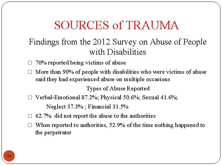 SOURCES of TRAUMA Findings from the 2012 Survey on Abuse of People with Disabilities SOURCES of TRAUMA Findings from the 2012 Survey on Abuse of People with Disabilities