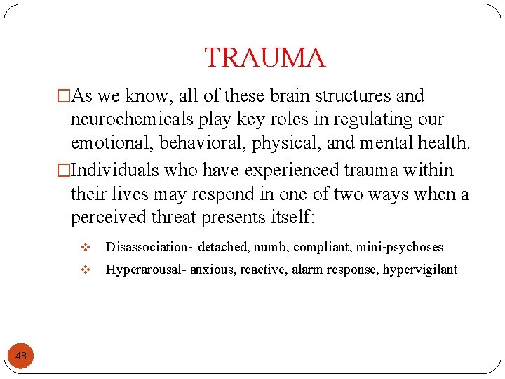TRAUMA �As we know, all of these brain structures and neurochemicals play key roles TRAUMA �As we know, all of these brain structures and neurochemicals play key roles