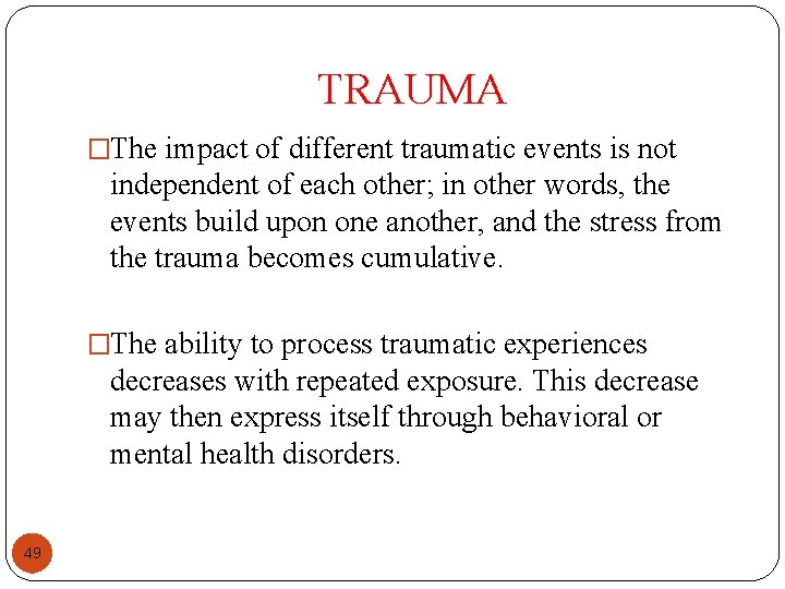 TRAUMA �The impact of different traumatic events is not independent of each other; in TRAUMA �The impact of different traumatic events is not independent of each other; in
