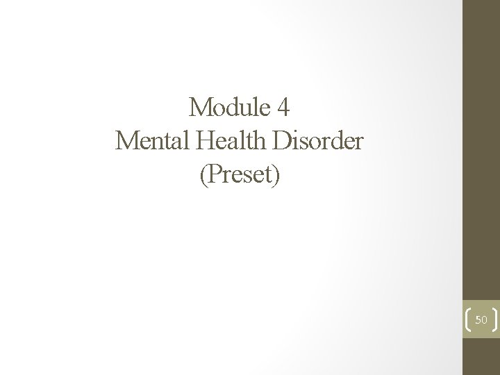 Module 4 Mental Health Disorder (Preset) 50 Module 4 Mental Health Disorder (Preset) 50