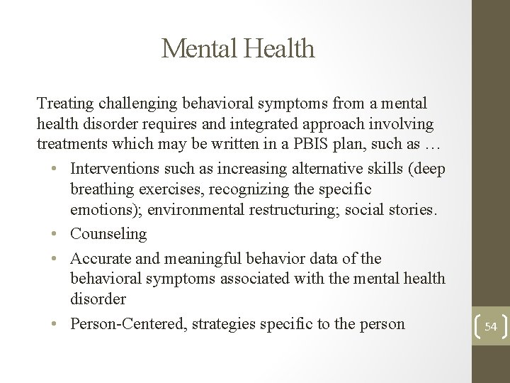 Mental Health Treating challenging behavioral symptoms from a mental health disorder requires and integrated Mental Health Treating challenging behavioral symptoms from a mental health disorder requires and integrated