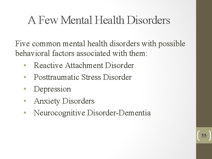 A Few Mental Health Disorders Five common mental health disorders with possible behavioral factors A Few Mental Health Disorders Five common mental health disorders with possible behavioral factors