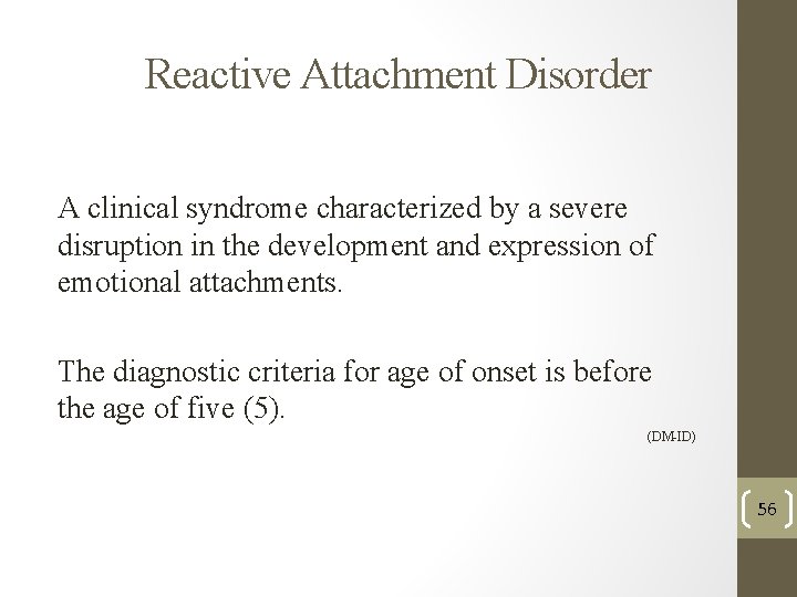 Reactive Attachment Disorder A clinical syndrome characterized by a severe disruption in the development Reactive Attachment Disorder A clinical syndrome characterized by a severe disruption in the development