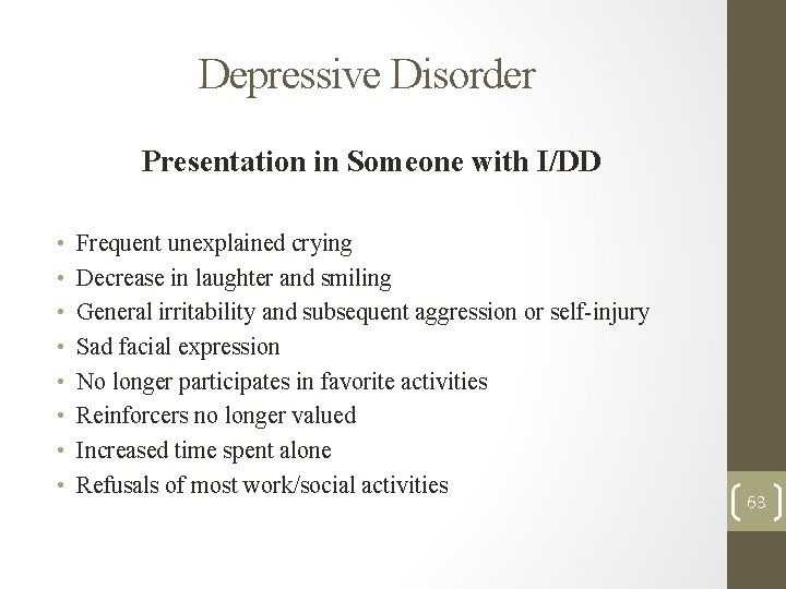 Depressive Disorder Presentation in Someone with I/DD • • Frequent unexplained crying Decrease in Depressive Disorder Presentation in Someone with I/DD • • Frequent unexplained crying Decrease in