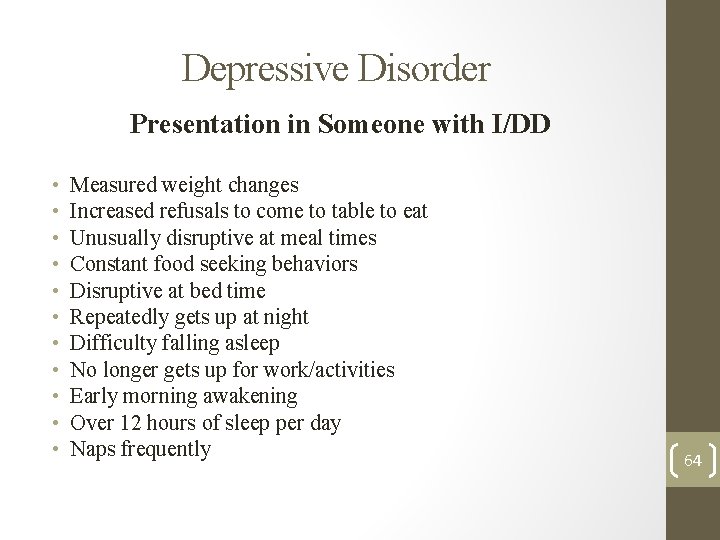 Depressive Disorder Presentation in Someone with I/DD • • • Measured weight changes Increased Depressive Disorder Presentation in Someone with I/DD • • • Measured weight changes Increased