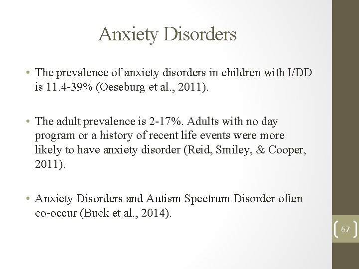 Anxiety Disorders • The prevalence of anxiety disorders in children with I/DD is 11. Anxiety Disorders • The prevalence of anxiety disorders in children with I/DD is 11.