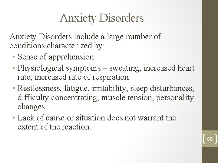 Anxiety Disorders include a large number of conditions characterized by: • Sense of apprehension Anxiety Disorders include a large number of conditions characterized by: • Sense of apprehension