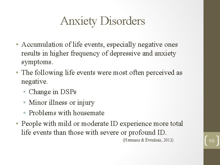 Anxiety Disorders • Accumulation of life events, especially negative ones results in higher frequency Anxiety Disorders • Accumulation of life events, especially negative ones results in higher frequency