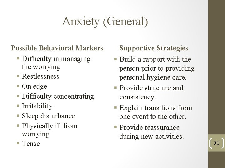 Anxiety (General) Possible Behavioral Markers § Difficulty in managing the worrying § Restlessness § Anxiety (General) Possible Behavioral Markers § Difficulty in managing the worrying § Restlessness §