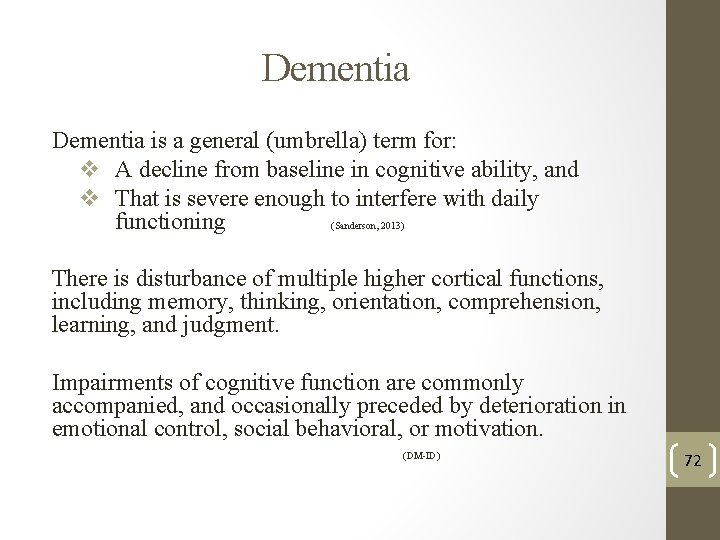 Dementia is a general (umbrella) term for: v A decline from baseline in cognitive Dementia is a general (umbrella) term for: v A decline from baseline in cognitive