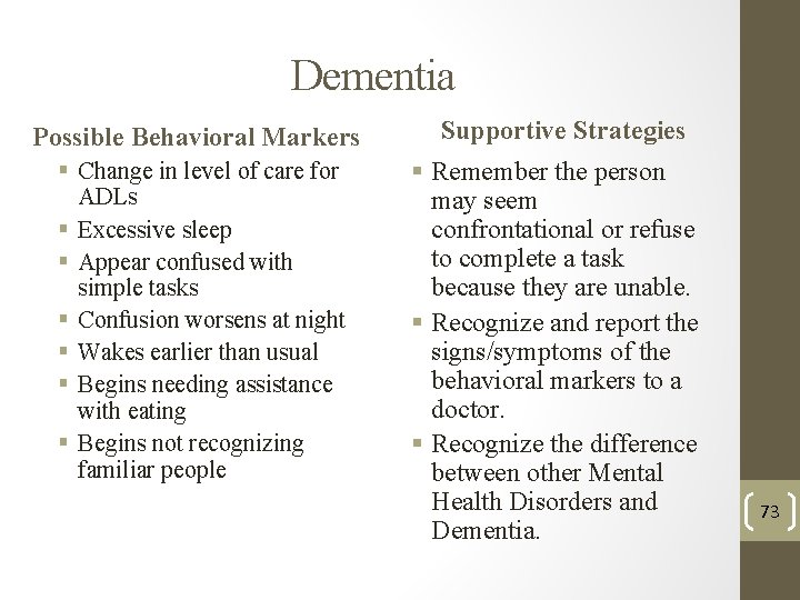 Dementia Possible Behavioral Markers § Change in level of care for ADLs § Excessive Dementia Possible Behavioral Markers § Change in level of care for ADLs § Excessive