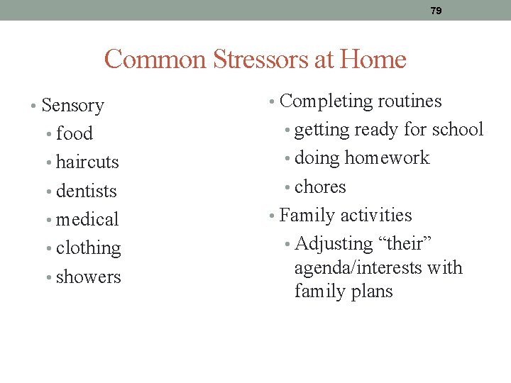79 Common Stressors at Home • Sensory • Completing routines • food • getting 79 Common Stressors at Home • Sensory • Completing routines • food • getting
