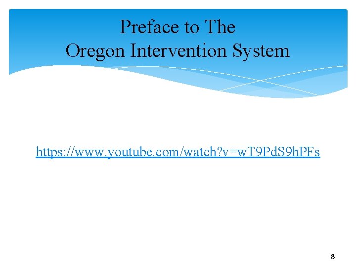 Preface to The Oregon Intervention System https: //www. youtube. com/watch? v=w. T 9 Pd. Preface to The Oregon Intervention System https: //www. youtube. com/watch? v=w. T 9 Pd.
