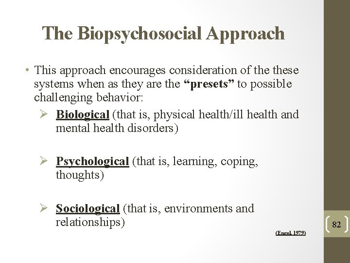 The Biopsychosocial Approach • This approach encourages consideration of these systems when as they The Biopsychosocial Approach • This approach encourages consideration of these systems when as they
